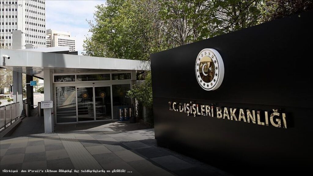 Türkiye, İsrail’in Lübnan Saldırılarını Kınıyor