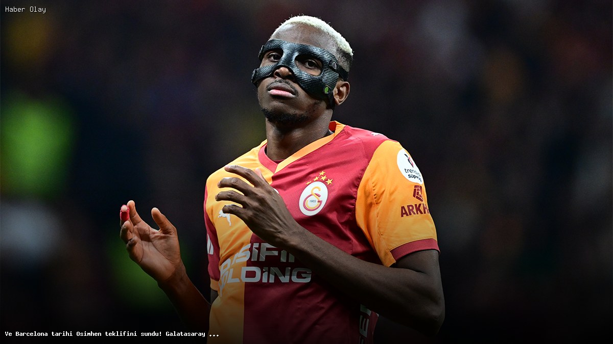 Barcelona’nın Osimhen Teklifi: Galatasaray’ın Tepkisi Ne Oldu?