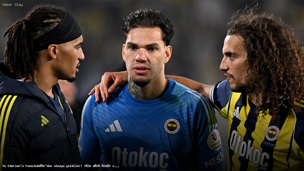 Fenerbahçe’nin Ederson Transferi İçin Son Gelişmeler