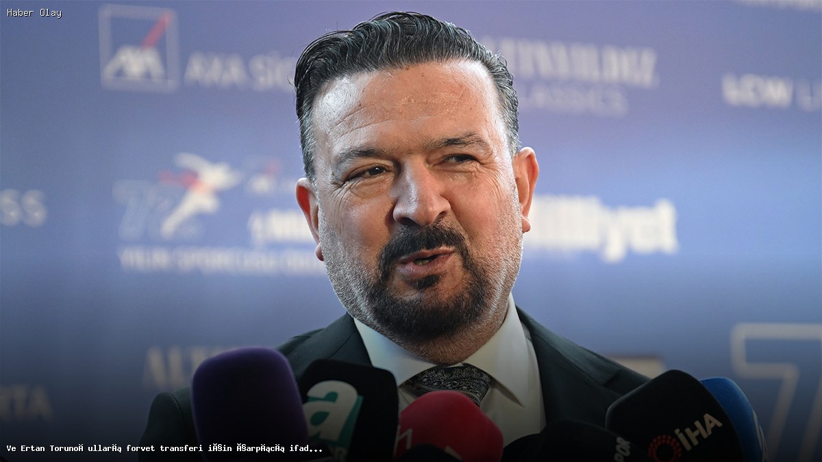 Ertan Torunoğulları’ndan forvet transferiyle ilgili açıklama