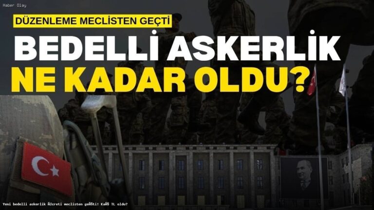 Yeni Bedelli Askerlik Ücreti Ne Kadar Oldu?