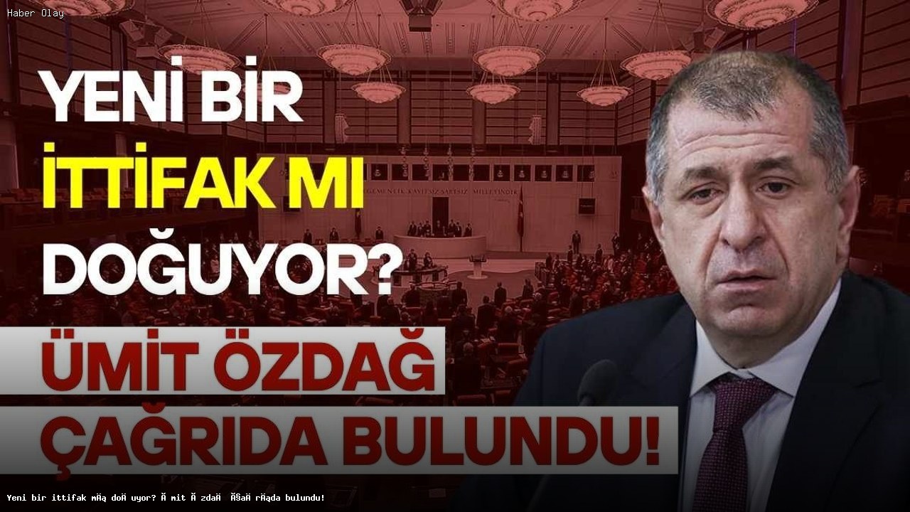 Ümit Özdağ’dan muhalefete birleşme çağrısı