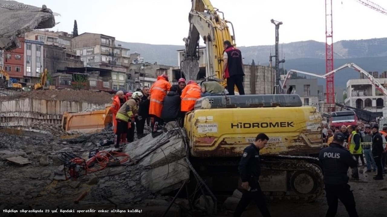 Kahramanmaraş’ta Yıkımda Enkaz Altında Kalan Genç Operatör