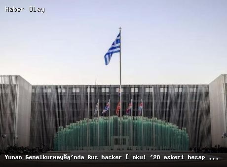 Yunanistan Genelkurmayı’nda Siber Saldırı: 28 Hesap Hedef Alındı