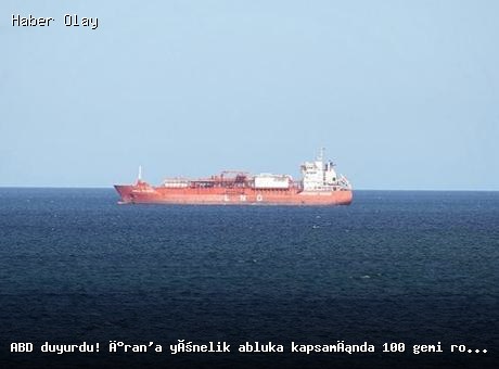 ABD, İran’a Yönelik Abluka Kapsamında 100 Ticari Gemiyi Engelledi