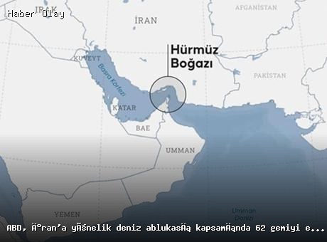 ABD, İran’a Yönelik Deniz Ablukasında 62 Gemiyi Engelledi