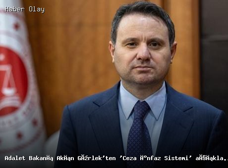 Ceza İnfaz Sistemi Güçlendiriliyor: Bakan Gürlek Açıklamalarda Bulundu