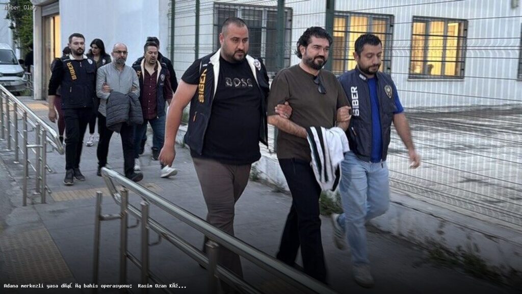 Adana merkezli yasa dışı bahis operasyonu:  Rasim Ozan Kütahyalı ve Akın Uzun tutuklandı