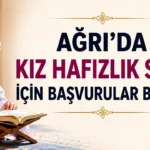 Ağrı’da Kız Hafızlık Sınıfı İçin Başvurular Nasıl Yapılır?