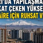 Ağrı’da Yapılaşma Hızlanıyor: 861 Daire İçin Ruhsat Çıktı