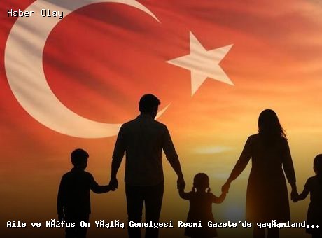 Aile ve Nüfus On Yılı Genelgesi Resmi Gazete’de Yayımlandı