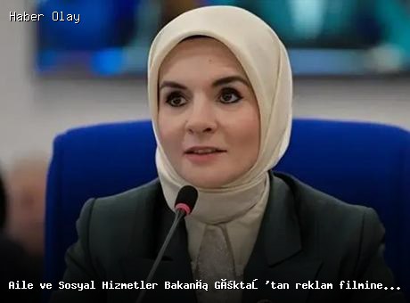 Aile ve Sosyal Hizmetler Bakanı Göktaş’tan reklam filmine tepki! ‘Annelik değersizleştirilecek bir kavram değildir’