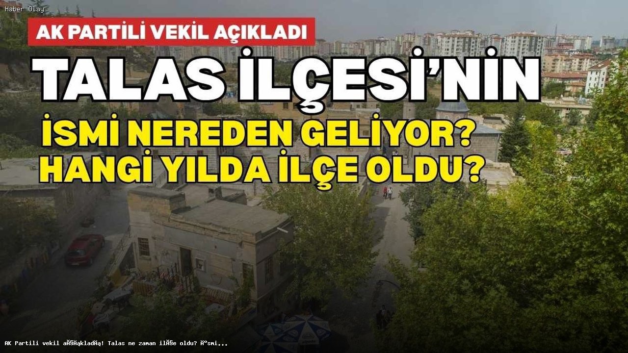 Talas İlçesi Neden Önemli? Tarihi ve Anlamı Nedir?