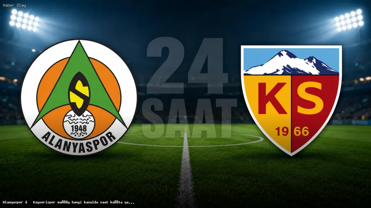 Alanyaspor – Kayserispor Maçı: Yayın Saati ve Kanal Bilgileri