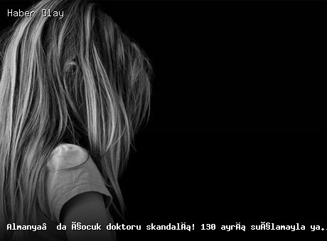 Almanya’da Çocuk Doktoruna Yönelik 130 Suçlama İddiası