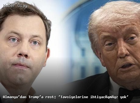 Almanya’dan Trump’a Sert Yanıt: Tavsiyelerine İhtiyacımız Yok