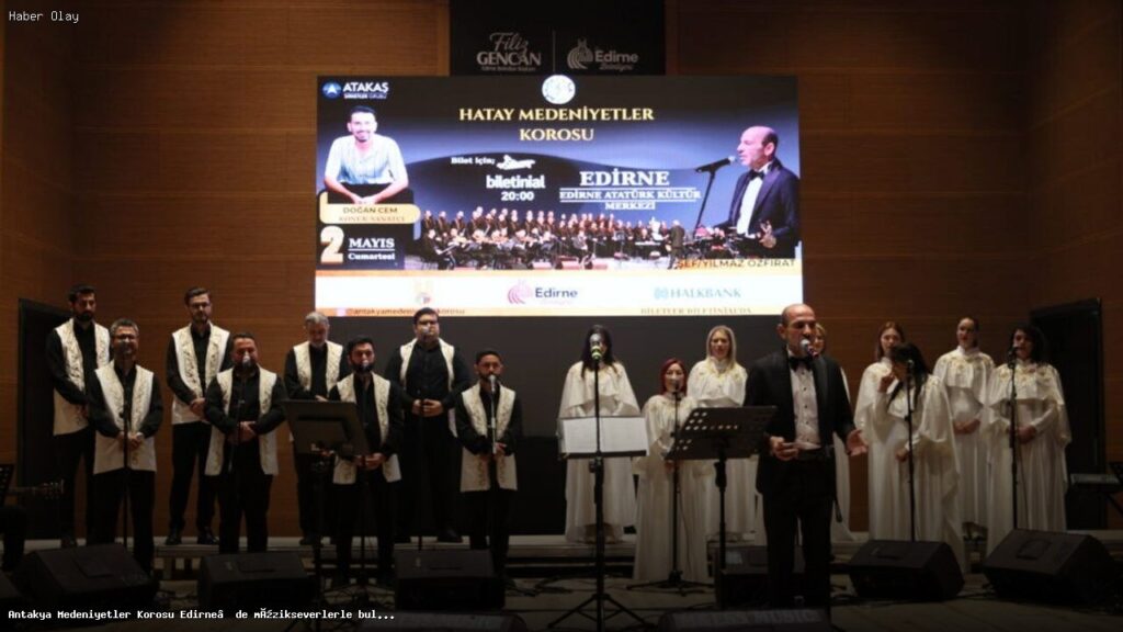 Edirne’de Antakya Medeniyetler Korosu ile Müzik Dolu Bir Gece