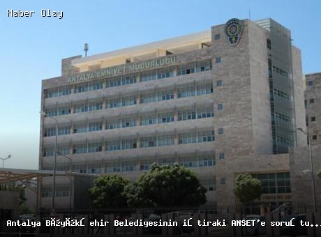 Antalya Büyükşehir Belediyesinin iştiraki ANSET’e soruşturmada 2 tutuklama daha
