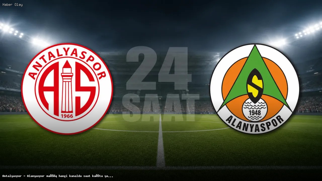 Antalyaspor – Alanyaspor Maçı Yayın Bilgileri ve Detaylar