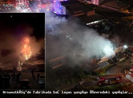 İstanbul Arnavutköy’de Fabrika Yangını: Ekipler Olay Yerinde