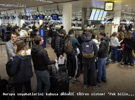Avrupa’da Seyahat Edenler Dikkat: Yeni Sistem Belirsizlik Yaratabilir