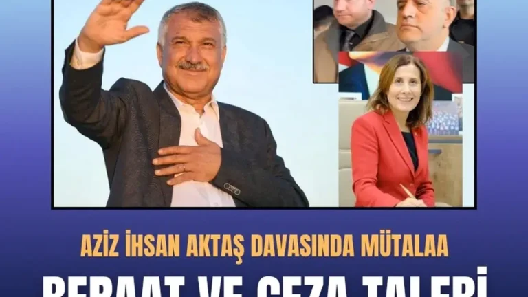 Aziz İhsan Aktaş Davasında Cezalandırma Talebi: Kimler Hedefte?
