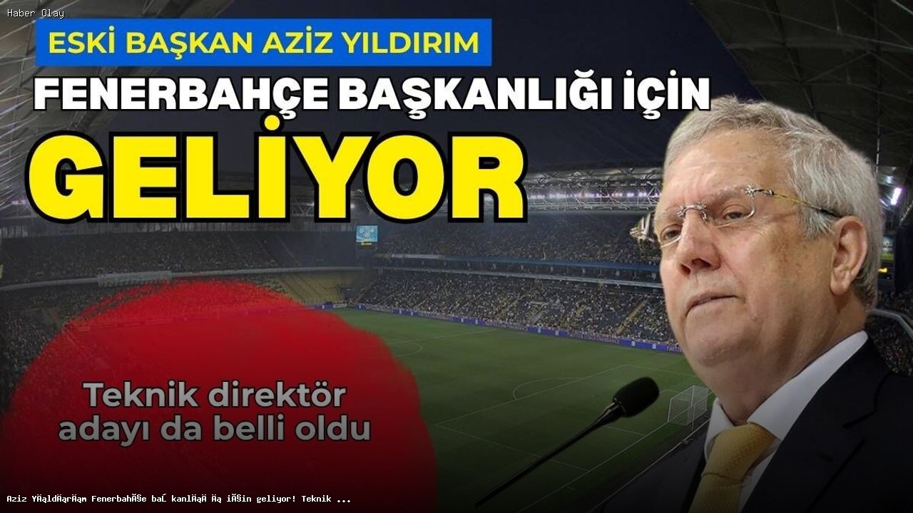 Aziz Yıldırım Fenerbahçe Başkanlığı İçin Aday Oluyor