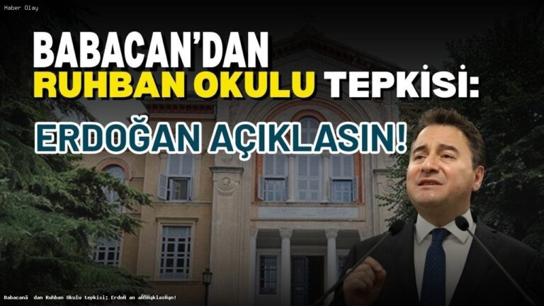 Babacan’dan Ruhban Okulu Yorumları: Erdoğan Ne Dedi?