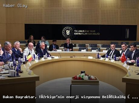 Bakan Bayraktar, Belçika ile Enerji İş Birliğini Geliştiriyor