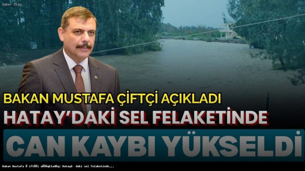 Hatay’daki Sel Felaketi: Can Kaybı ve Son Durum Açıklandı