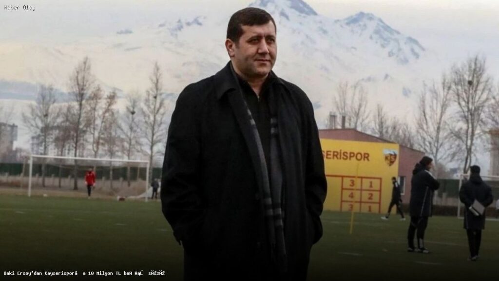 Baki Ersoy, Kayserispor’a 10 Milyon TL Bağışlayacak mı?