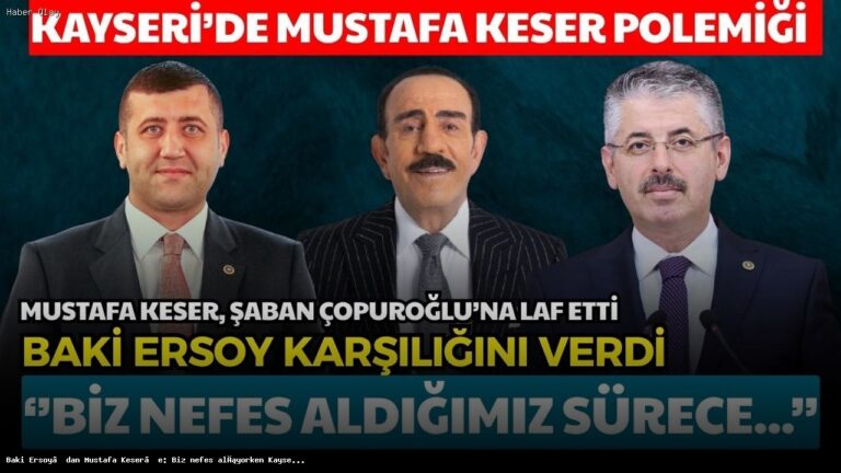 Mustafa Keser’e Baki Ersoy’dan Sert Tepki: Kayseri’de Program Yok!