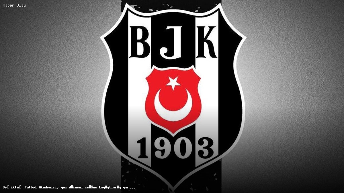 Beşiktaş Futbol Akademisi Yaz Seçmeleri Başlıyor! Kaçırmayın!