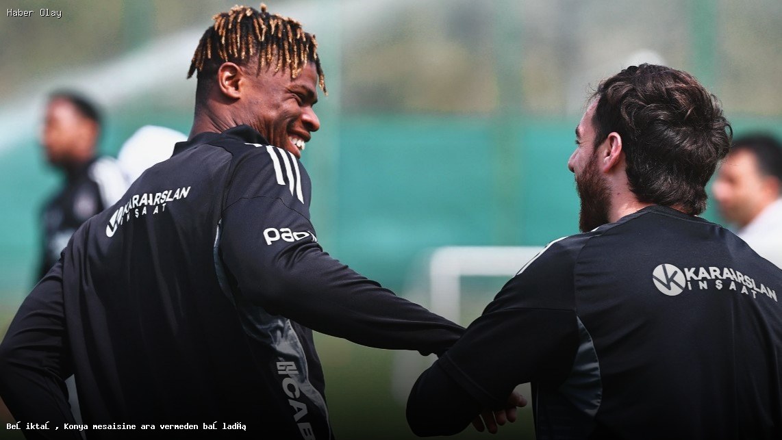 Beşiktaş, Konya Maçına Hızla Hazırlanıyor