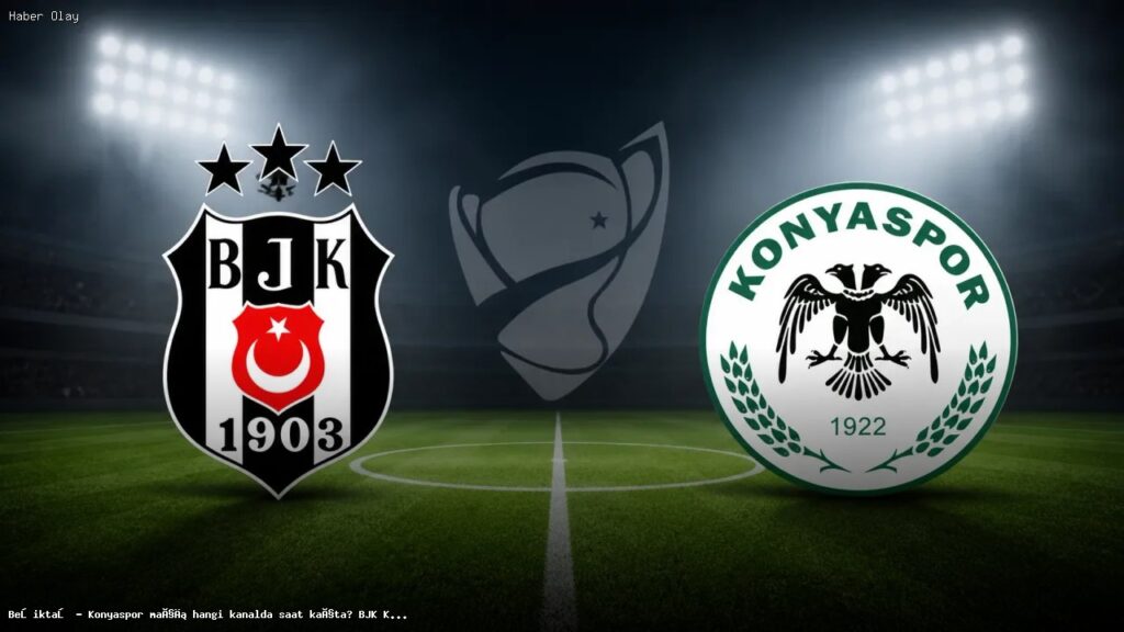 Beşiktaş – Konyaspor Maçı Ne Zaman ve Hangi Kanaldan Yayınlanacak?