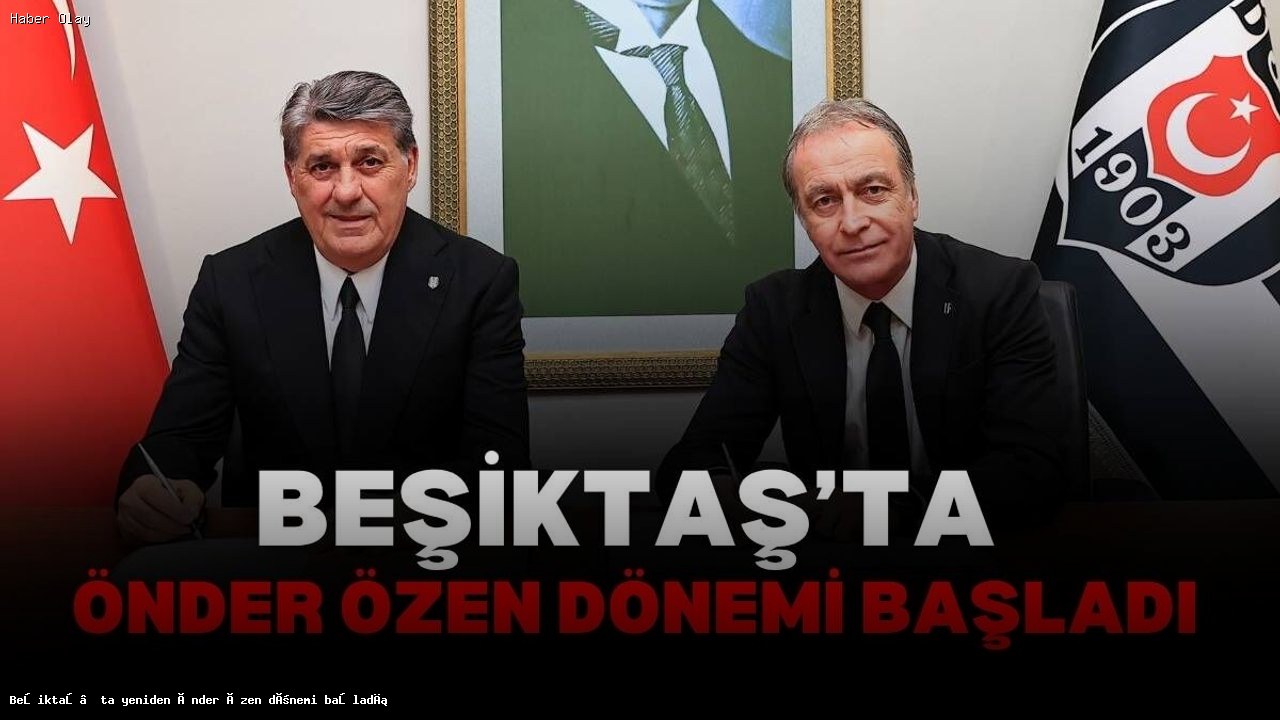 Önder Özen Beşiktaş’ta Futbol Direktörü Olarak Göreve Başladı