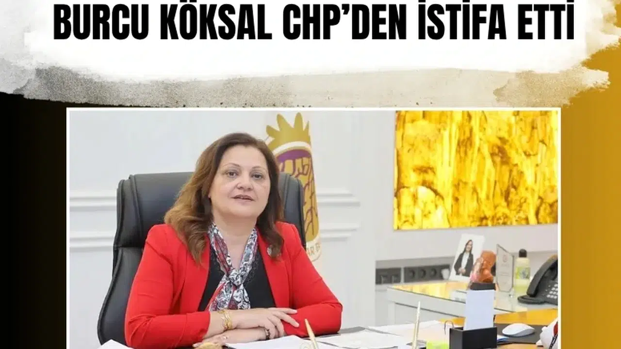 Burcu Köksal CHP’den İstifa Etti, AK Parti’ye Geçiş Yapacak mı?