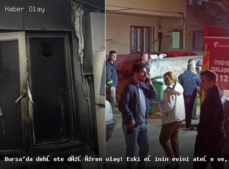 Bursa’da korkunç yangın: Eski eşinin evini yaktı