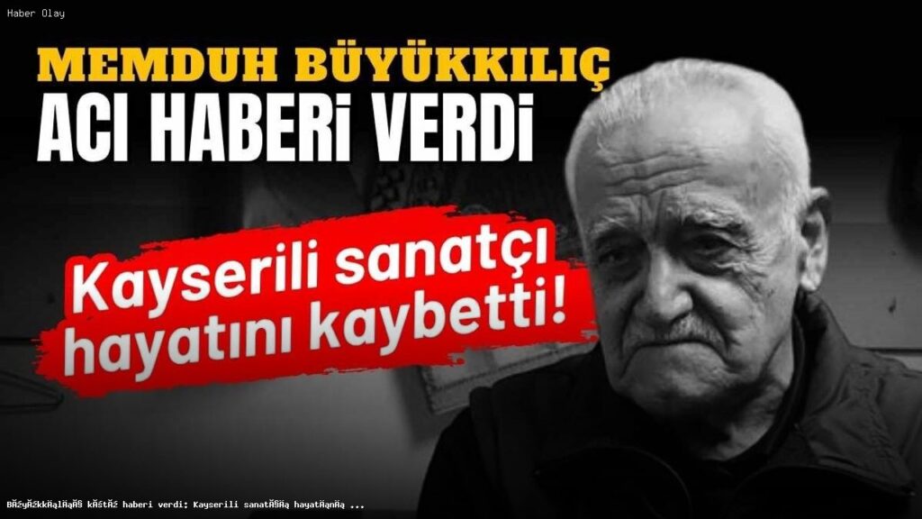 Kayseri’nin Sanatçısı İsmail Ediz Hayatını Kaybetti
