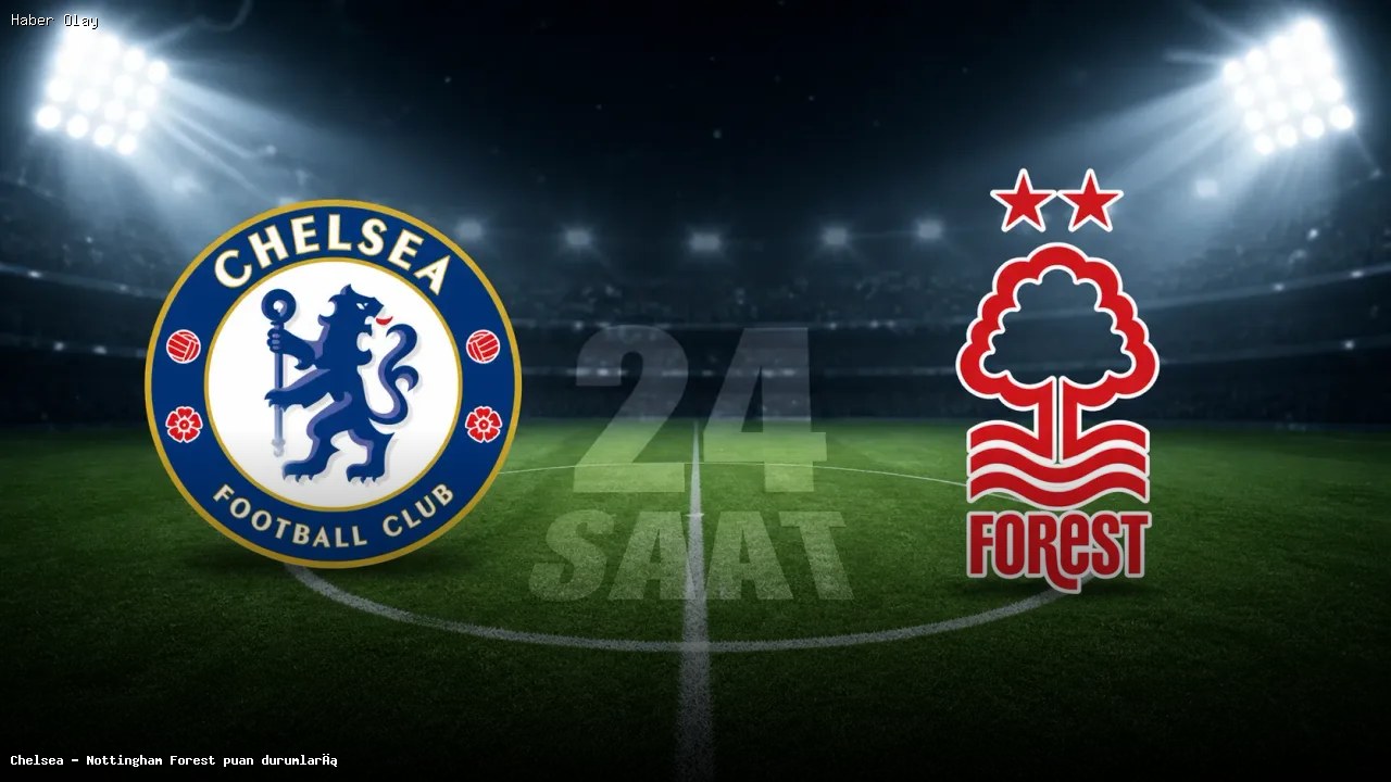 Nottingham Forest Chelsea’yi Deplasmanda Mağlup Etti