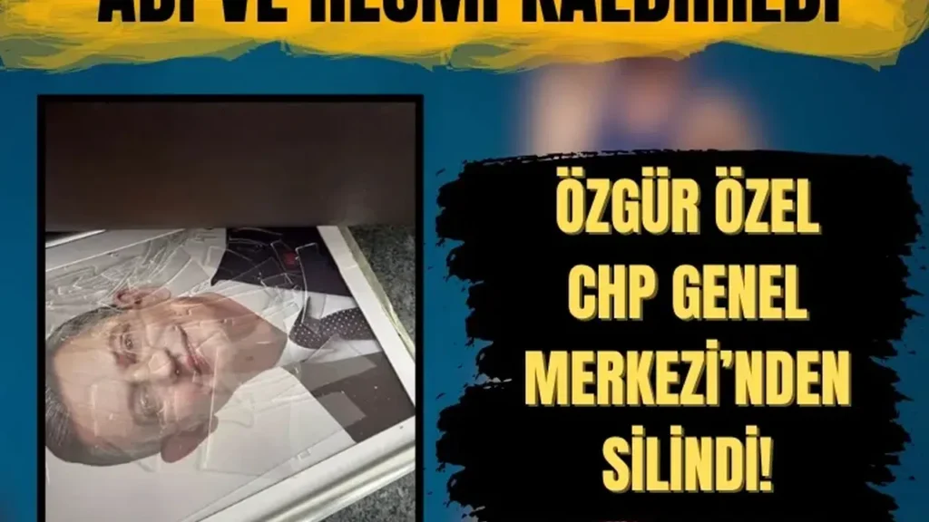 CHP Genel Merkezi’nde Özgür Özel’in Simgeleri Kaldırıldı