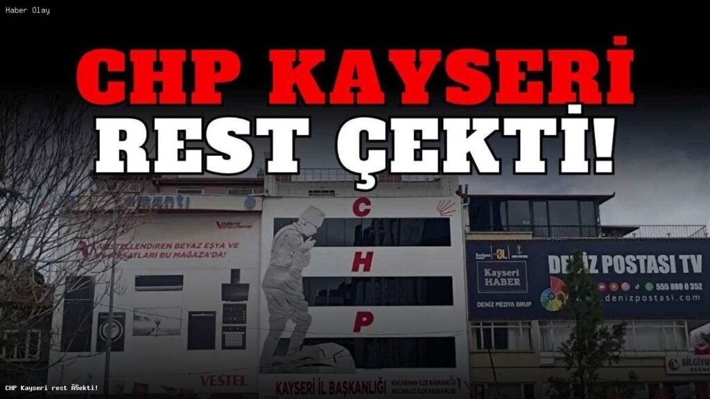 CHP Kayseri’den Kılıçdaroğlu’na sert mesaj!