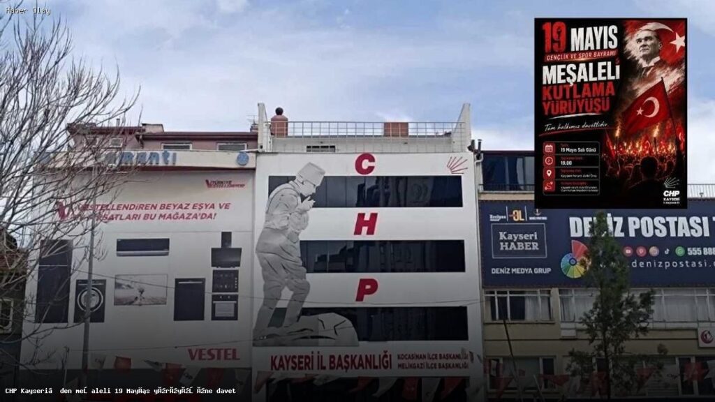 CHP Kayseri’den meşaleli 19 Mayıs yürüyüşüne davet