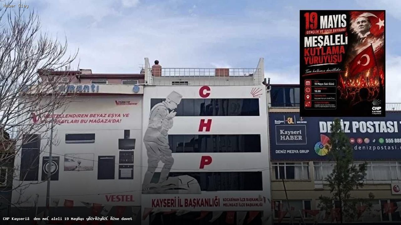 CHP Kayseri’den meşaleli 19 Mayıs yürüyüşüne davet