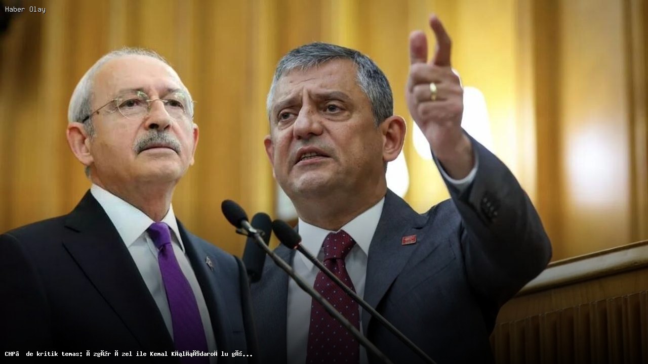 CHP’de Kılıçdaroğlu ve Özgür Özel Arasında Önemli Görüşme