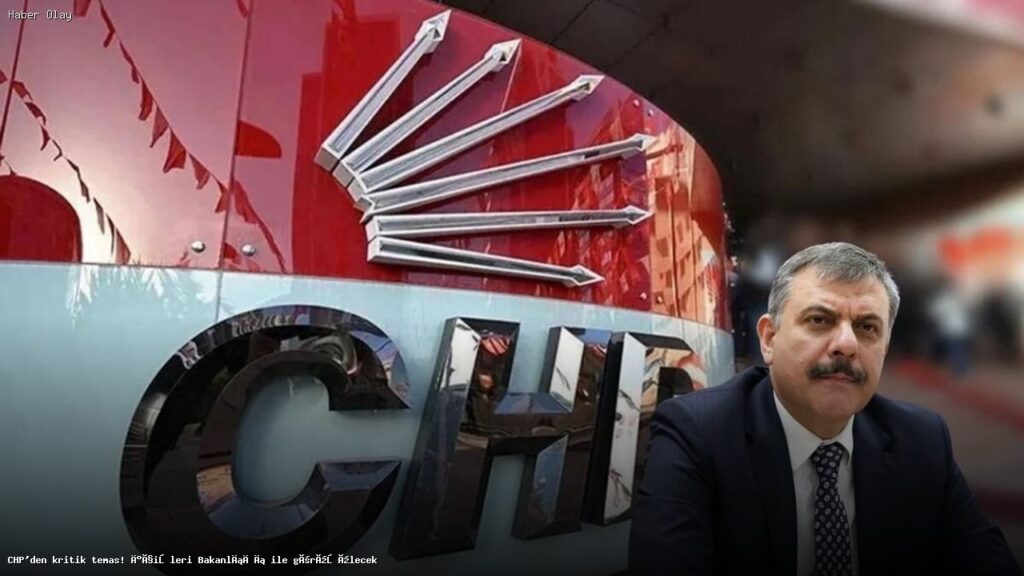 CHP ve İçişleri Bakanlığı Arasında Önemli Görüşme Yapılacak