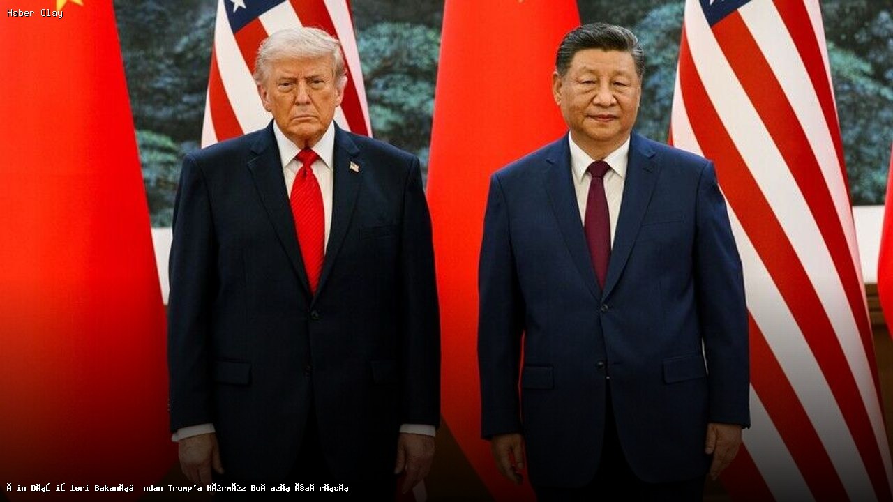 Çin Dışişleri Bakanı’ndan Trump’a Hürmüz Boğazı çağrısı