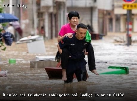 Çin’de büyük sel felaketi: Tahliyeler başladı, ölü sayısı artıyor