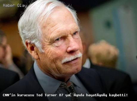 Ted Turner, CNN’in Kurucusu, 87 Yaşında Hayatını Kaybetti