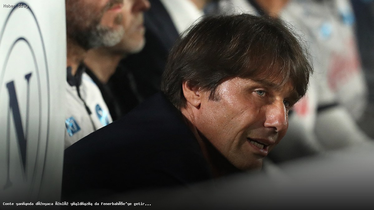 Conte, Fenerbahçe’ye Ünlü Yıldızı Getiriyor!